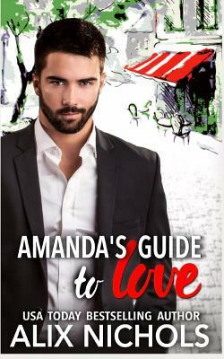 Amanda's Guide to Love by Alix Nichols