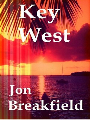 Key West, Tequila, a Pinch of Salt and a Quirky Slice of America by Jon Breakfield