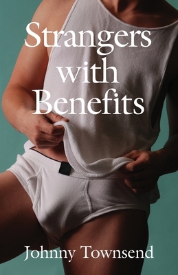 Strangers with Benefits by Johnny Townsend