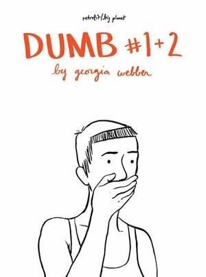 Dumb #1+2 by Natalie Zina Walschots, Madeleine Palmer, Georgia Webber