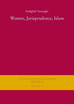 Women, Jurisprudence, Islam by Sedigheh Vasmaghi
