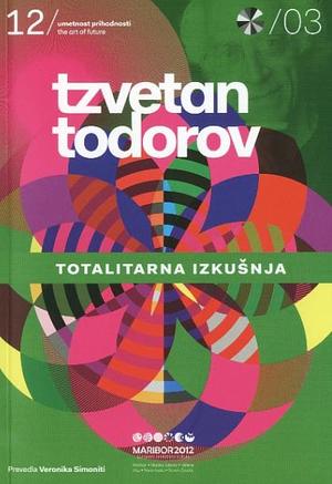 Totalitarna izkušnja by Tzvetan Todorov