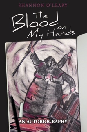 The Blood on My Hands: An Autobiography by Shannon O'Leary, Colin Mackenzie