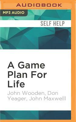 A Game Plan for Life: The Power of Mentoring by John Wooden, John Maxwelll, Don Yeager