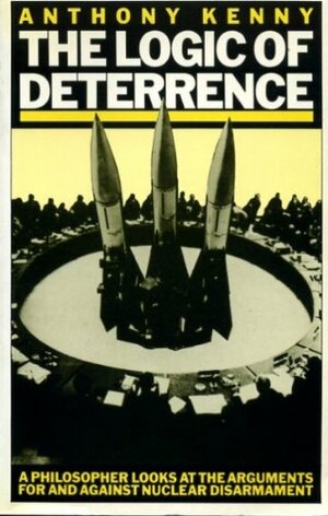 The Logic Of Deterrence by Anthony Kenny