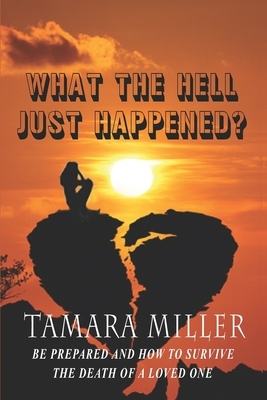 What the Hell Just Happened? by Tamara Miller