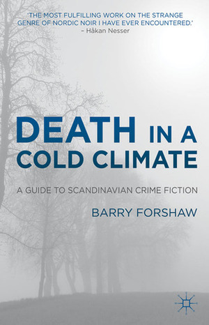 Death in a Cold Climate: A Guide to Scandinavian Crime Fiction by Barry Forshaw