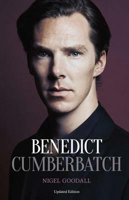 Benedict Cumberbatch: The Biography by Nigel Goodall