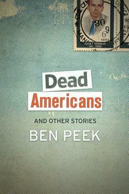 Dead Americans and Other Stories by Ben Peek