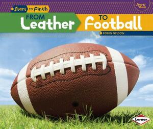 From Leather to Football by Robin Nelson