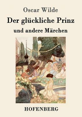 Der glückliche Prinz und andere Märchen by Oscar Wilde