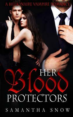 Her Blood Protectors by Samantha Snow