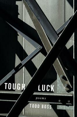 Tough Luck: Poems by Todd Boss