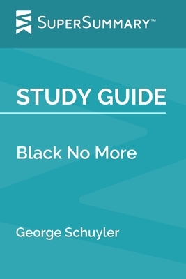 Study Guide: Black No More by George Schuyler (SuperSummary) by SuperSummary