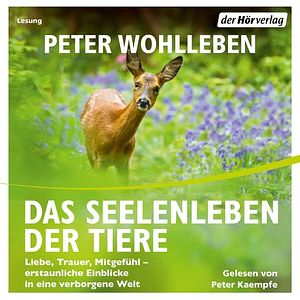 Das Seelenleben der Tiere by Peter Wohlleben