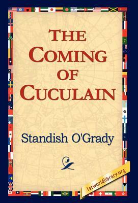 The Coming of Cuculain by Standish O'Grady