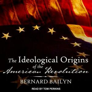 The Ideological Origins of the American Revolution by Bernard Bailyn