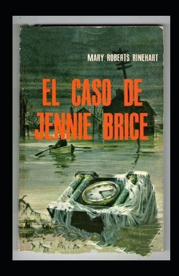 The Case of Jennie Brice Illustrated by Mary Roberts Rinehart