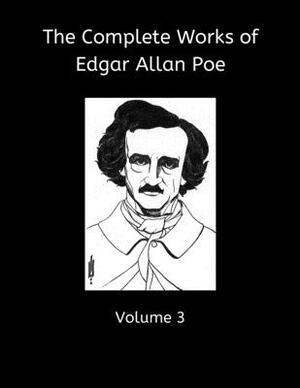 The Complete Works of Edgar Allan Poe, Volume 3: Collecting: Tale of the Ragged Mountains, Berenice, Eleonora, Landor's Cottage, Ligeia, Morella, Assi by Edgar Allan Poe