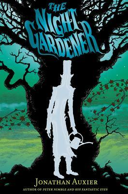The Night Gardener by Jonathan Auxier