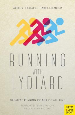 Running with Lydiard: Greatest Running Coach of All Time by Arthur Lydiard, Garth Gilmour