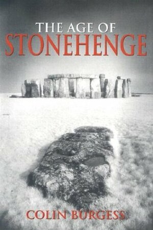 The Age of Stonehenge by Colin Burgess