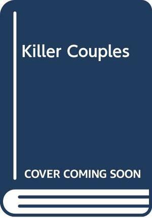 Killer Couples by Richard Glyn Jones