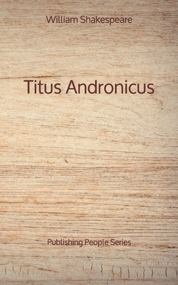 Titus Andronicus - Publishing People Series by William Shakespeare