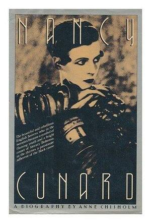 Nancy Cunard: A biography by Anne Chisholm