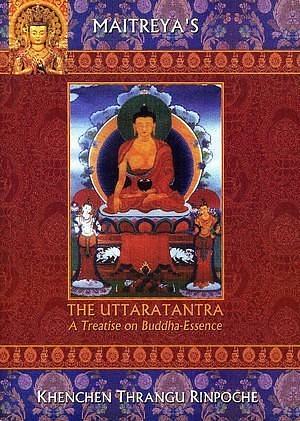 The Uttaratantra; A Treatise on Buddha-Essence by Ken Holmes, Arya Maitreya, Arya Maitreya