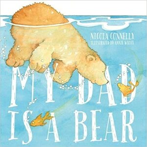 My Dad is a Bear by Nicola Connelly