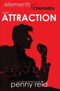 Elements of Chemistry: Attraction by Penny Reid