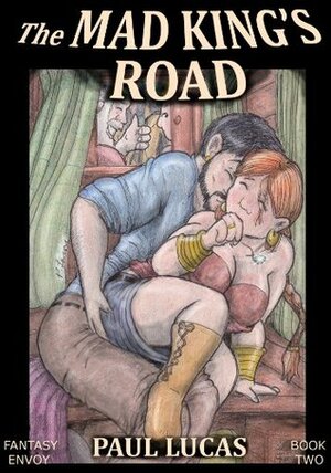 The Mad King's Road (Fantasy Envoy Erotica) by Paul Lucas