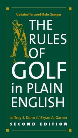 The Rules of Golf in Plain English by Bryan A. Garner, Jeffrey S. Kuhn