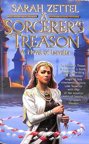 A Sorcerer's Treason by Sarah Zettel