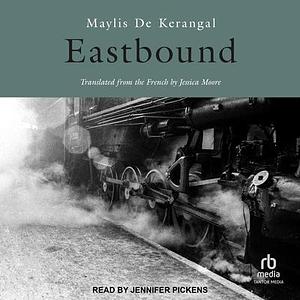 Eastbound by Maylis de Kerangal