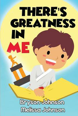 There's Greatness in Me by Bryson Johnson, Melissa Johnson