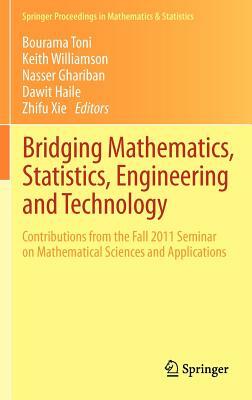 Bridging Mathematics, Statistics, Engineering and Technology: Contributions from the Fall 2011 Seminar on Mathematical Sciences and Applications by 