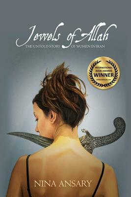 Jewels of Allah: The Untold Story of Women in Iran by Nina Ansary