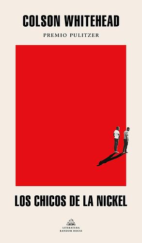 Los chicos de la Nickel by Colson Whitehead