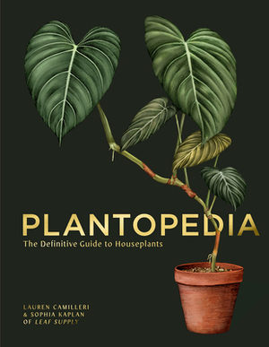 Plantopedia: The Definitive Guide to Houseplants by Sophia Kaplan, Lauren Camilleri