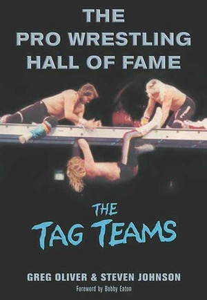 The Pro Wrestling Hall of Fame: The Tag Teams by Steven Johnson, Greg Oliver