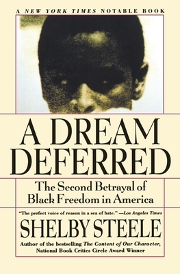 A Dream Deferred: The Second Betrayal of Black Freedom in America by Shelby Steele