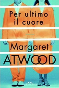 Per ultimo il cuore by Margaret Atwood, Elisa Banfi