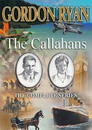 The Callahans: The Complete Series by Gordon Ryan