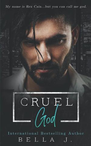 Cruel God by Bella J.