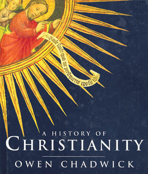 A History of Christianity by Owen Chadwick