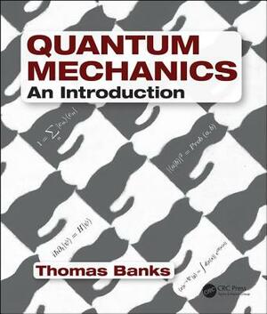 Quantum Mechanics: An Introduction by Thomas Banks