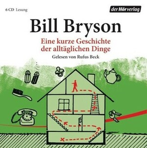 Eine kurze Geschichte der alltäglichen Dinge - gekürzte Lesung by Rufus Beck, Sigrid Ruschmeier, Bill Bryson