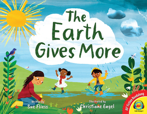 The Earth Gives More by Sue Fliess